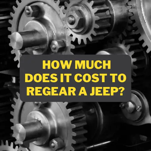 How Much Does It Cost to Regear a Jeep