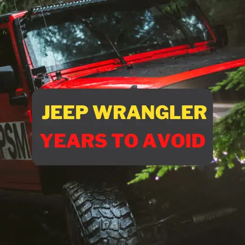 Jeep Wrangler Years to Avoid and Also the Best Years